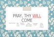 Pray, Thy Will Come