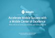 Accelerate Mobile Success with a Mobile Center of Excellence