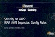 AWS 보안: WAF, AWS Inspector, Config Rules - 임기성 :: 2015 리인벤트 리캡 게이밍