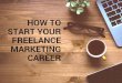 How To Start Your Freelance Marketing Career