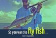 So You Want to Fly Fish, Part 1