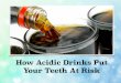 Dentist Melbourne Tips: How Acidic Drinks Put Your Teeth At Risk