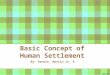Basic Concept of Human Settlement by Martin Adlaon Arnaiz Jr