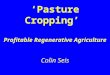 Pasture Cropping - Profitable Regenerative Agriculture Presented by Colin Seis