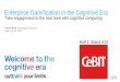 Enterprise Gamification in the Cognitive Era - IBM CeBIT 2016