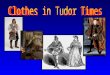 Clothes in tudor times