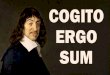 Cogito Ergo Sum (Rene Descartes)