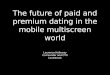 The Future of Paid and Premium Online Dating in the Mobile Multiscreen World