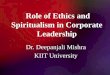 Role of ethics and spiritualism in corporate