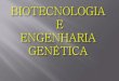 12. biotecnologia e engenharia genética
