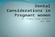 Dental considerations in pregnant women