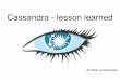 Cassandra  - lesson learned