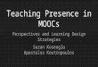 Teaching Presence in MOOCs: Perspectives and Learning Design Strategies