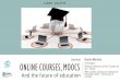 Online courses, MOOCs and the Future of Education