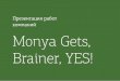 Дизайн-работы Monya Gets + Brainer + Yes!