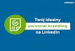 Twój idealny personal branding na LinkedIn