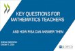 Key questions for mathematics teachers -  and how PISA can answer them