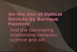 On the use of optical devices by baroque painters