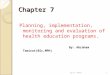 Planning, implementation, monitoring and evaluation of health education programs.nning