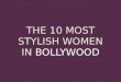 10 Most Stylish Women In Bollywood Movies