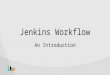 Jenkins Workflow - An Introduction