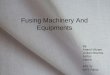 Fusing machinery and equipments