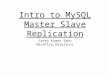 Intro to MySQL Master Slave Replication