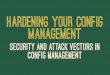 Hardening Your Config Management - Security and Attack Vectors in Config Management
