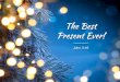 Sermon Slide Deck: "The Best Present Ever" (John 3:16)
