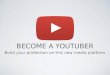 Become A YouTuber : Build Your Profession on this New Medium