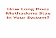 How long does methadone stay in your system