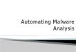 Automating Malware Analysis