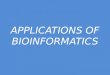 Application of bio informatics