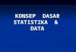 Konsep Dasar Statistik Data