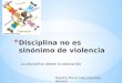 Disciplina no es sinónimo de violencia, disciplina desde la escuela