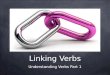 What are linking verbs?