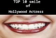Top 10 smile :) form hollywood