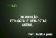 Introdução Etologia e bem-estar animal - etologia e bem-estar animal
