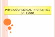Physicochemical properties of food