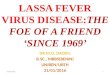 LASSA FEVER, THE FOE TO AFRIEND SINCE 1969