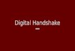 Digital handshake