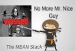 No More Mr. Nice Guy   The MEAN Stack