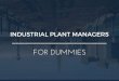 Industrial Plant Managers for Dummies | What You Need To Know In 15 Slides