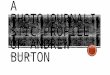 A photojournalistic profile of Andrew Burton