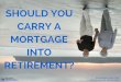 Should You Carry A Mortgage Into Retirement