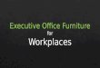 Executive Office Furniture for Workplaces