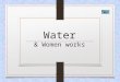 Water & Women Works