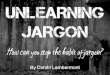 Unlearning jargon by Dimitri Lambermont