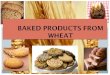 Baked products from wheat