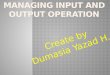 Managing input and output operation in c